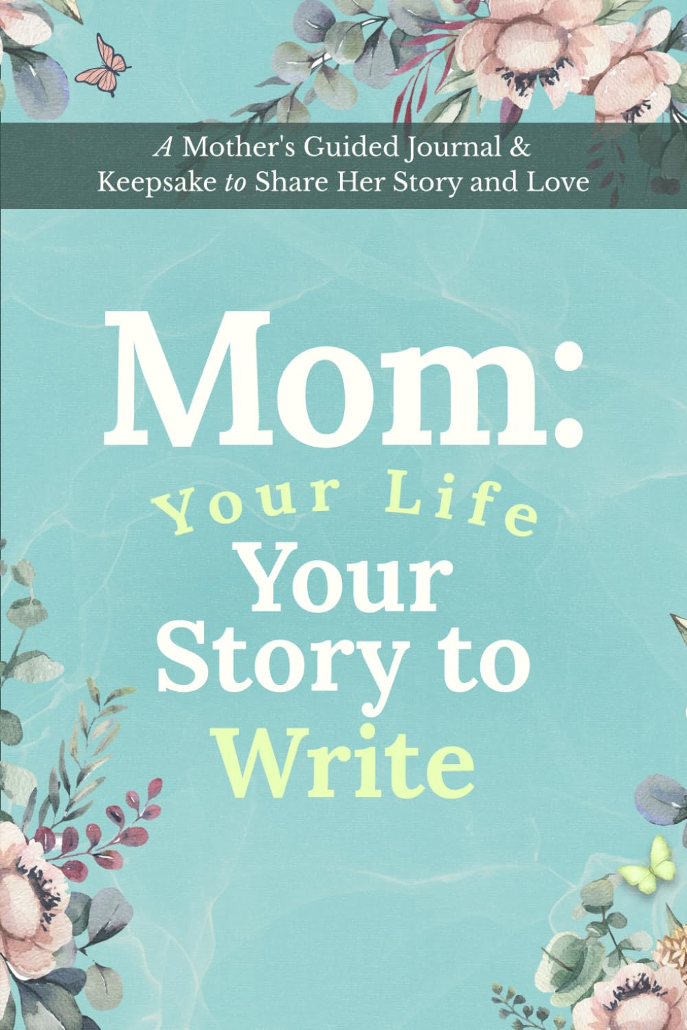 Mom Your Life Your Story to Write